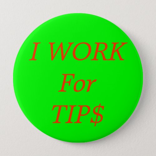 I WORK For TIP Pinback Button