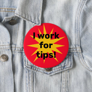 I Work for Tips! Starburst Button