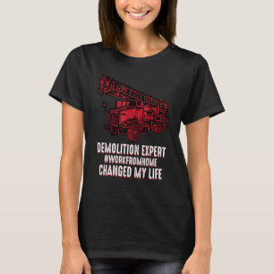 I work from home I am a demolition expert Workfrom T-Shirt