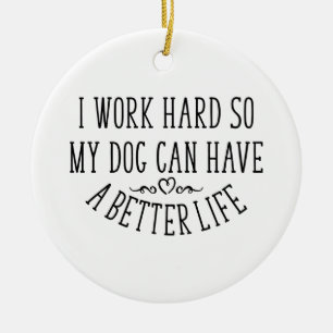 I Work Hard Dog Mother Wine Lover Ceramic Ornament