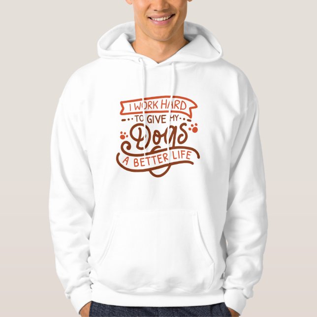 I Work Hard Dogs Hoodie (Front)