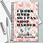 I Work Hard Floral Planner<br><div class="desc">Your name and the saying "I work hard so I can shop harder" are on a fun abstract pink floral print on this yearly planner. Ideal for yourself or a great gift for any occasion.</div>