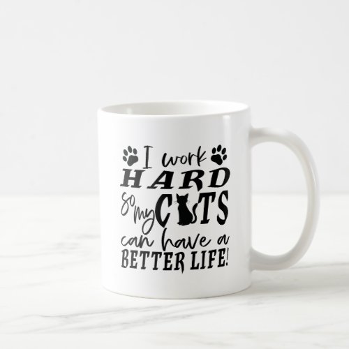 I Work Hard for my Cats Plural Coffee Mug