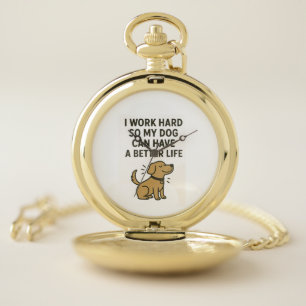 I Work Hard For My Dog � Cute Pet Lover Quote Pocket Watch