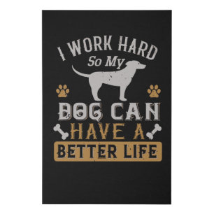I Work Hard for my Dog Faux Canvas Print
