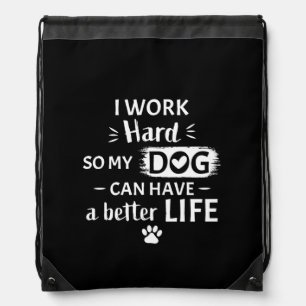 I Work Hard For My Dog Funny Dog Lover Gift Drawstring Bag
