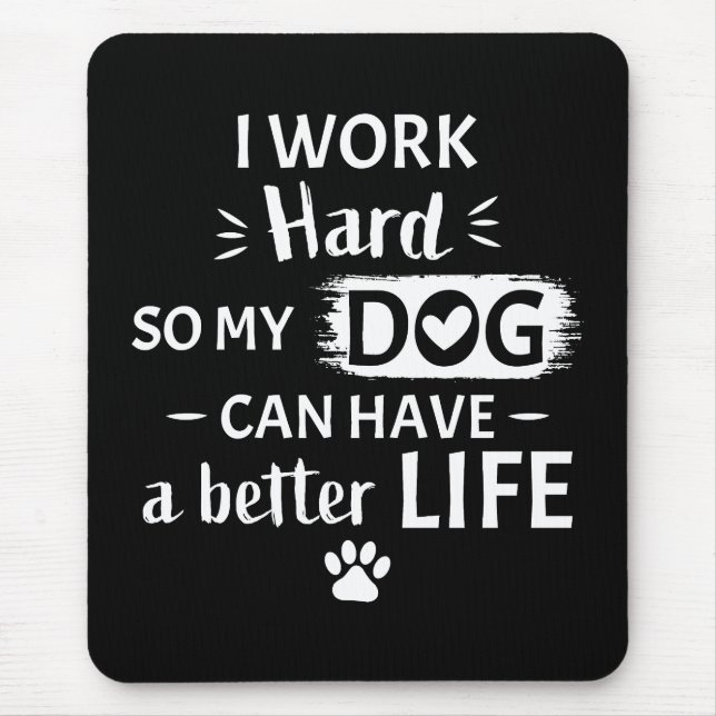 I Work Hard For My Dog Funny Dog Lover Gift Mouse Pad (Front)
