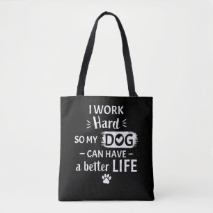I Work Hard For My Dog Funny Dog Lover Gift Tote Bag