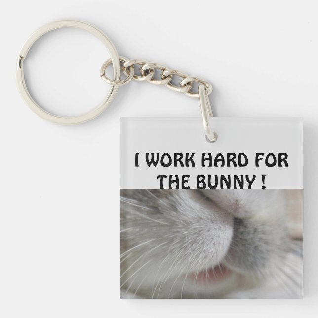 I work hard for the bunny key ring (Front)
