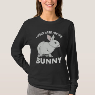 I Work Hard for the Bunny  Rabbit Animal Love Appa T-Shirt