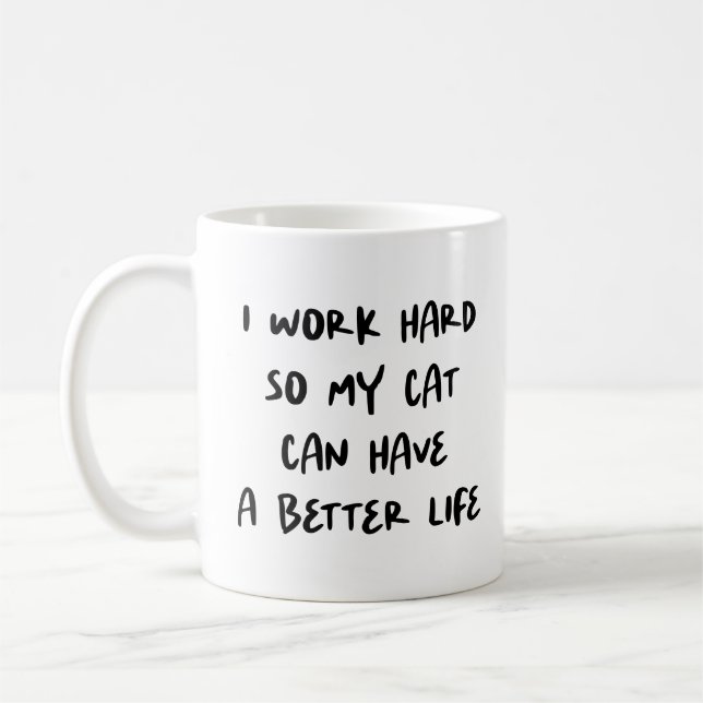 "I Work Hard..." Funny Cat Lovers & Co-Workers Coffee Mug (Left)