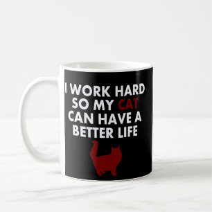 I Work Hard Funny Cat Quote For Cat Owner & lovers Coffee Mug