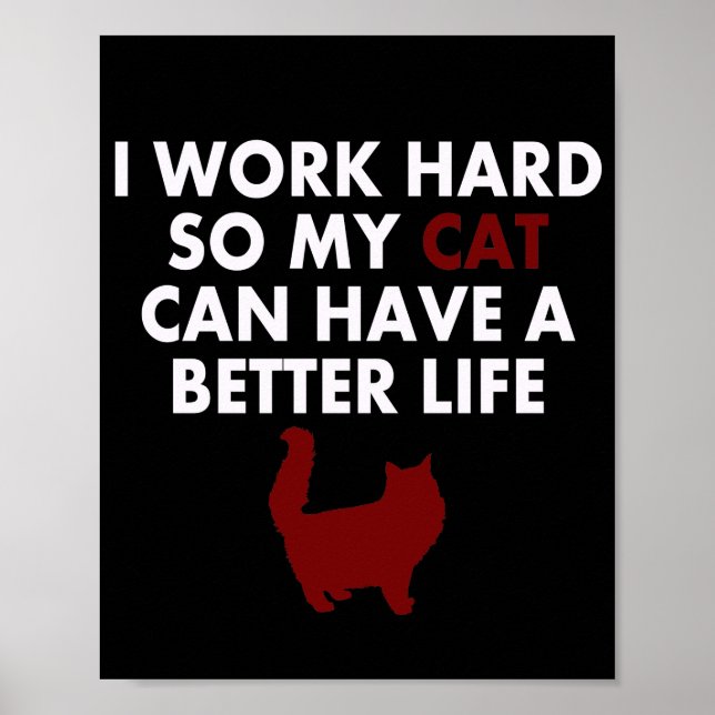 I Work Hard Funny Cat Quote For Cat Owner & lovers Poster (Front)