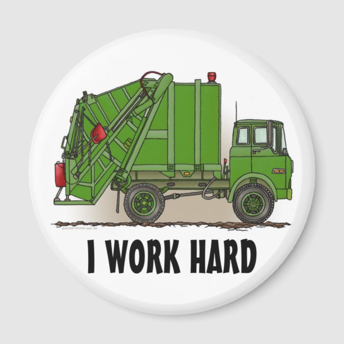 I Work Hard Garbage Truck Green Round Magnet