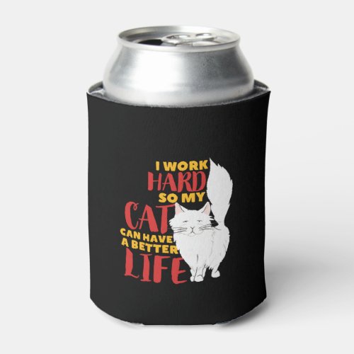 I Work Hard My Cat Can Have Better Life Funny Cat Can Cooler