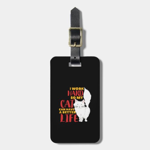 I Work Hard My Cat Can Have Better Life Funny Cat Luggage Tag