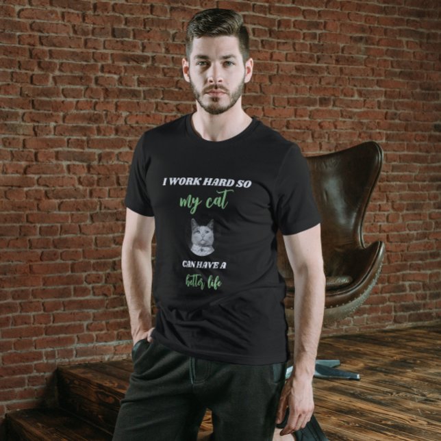 I Work Hard - Personalizable Cat Photo T-Shirt (Creator Uploaded)