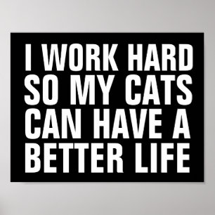 I WORK HARD SO CATS CAN HAVE BETTER LIFE SIGN