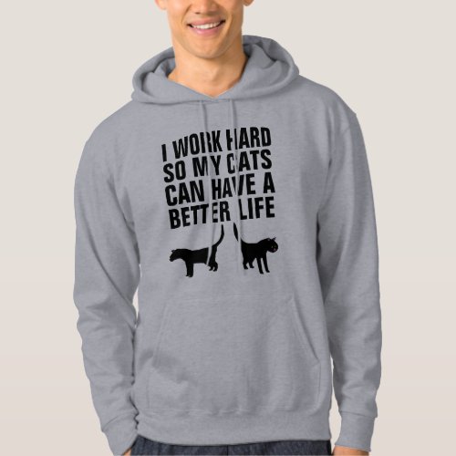 I WORK HARD SO CATS CAN HAVE BETTER LIFE T_shirts