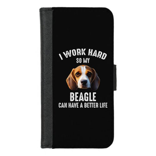 I Work Hard So My Beagle Can Have A Better Life iPhone 87 Wallet Case