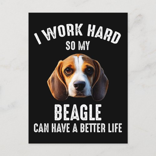 I Work Hard So My Beagle Can Have A Better Life Postcard