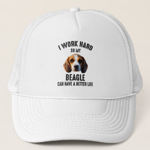 I Work Hard So My Beagle Can Have A Better Life Trucker Hat