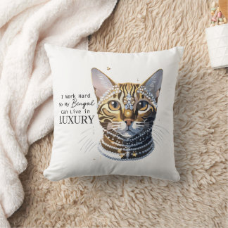 I Work Hard So My Bengal Can Live in Luxury Throw Pillow