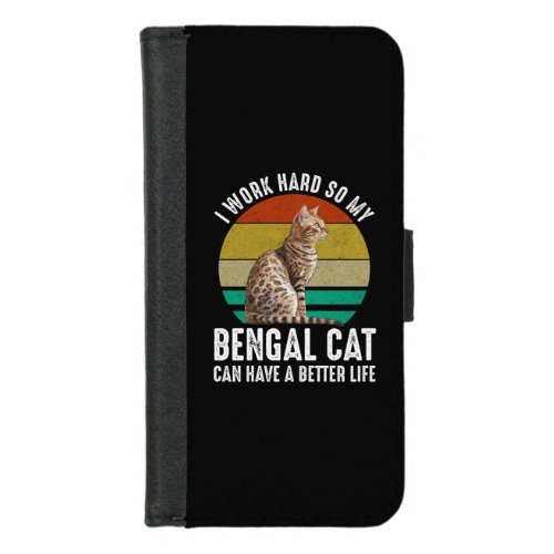 I Work Hard So My Bengal Cat Can Have Better Life iPhone 87 Wallet Case