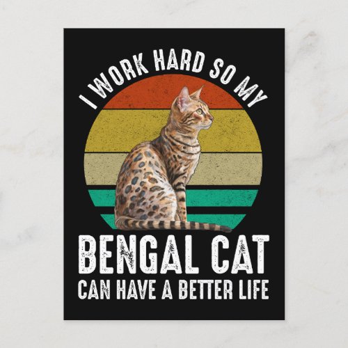 I Work Hard So My Bengal Cat Can Have Better Life Postcard