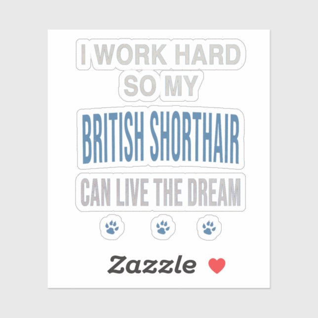 I Work Hard So My British Shorthair Sticker (Sheet)