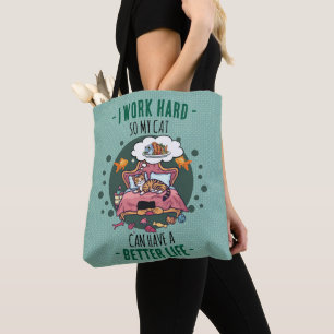 I Work Hard So My Cat Better Life Cute Tote Bag