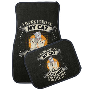 I Work Hard So MY Cat Can Have A Better Life Car Floor Mat