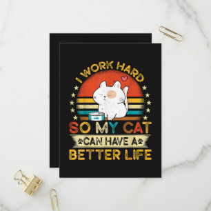 I Work Hard So MY Cat Can Have A Better Life Invitation Postcard