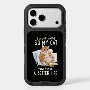 I Work Hard So My Cat Can Have A Better Life iPhone 17 Pro Max Case