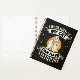 I Work Hard So MY Cat Can Have A Better Life Planner