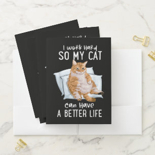 I Work Hard So My Cat Can Have A Better Life Pocket Folder