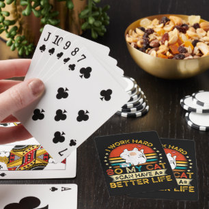 I Work Hard So MY Cat Can Have A Better Life Poker Cards