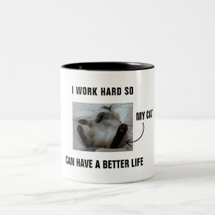 I work hard so my cat can have a better life Two-Tone coffee mug