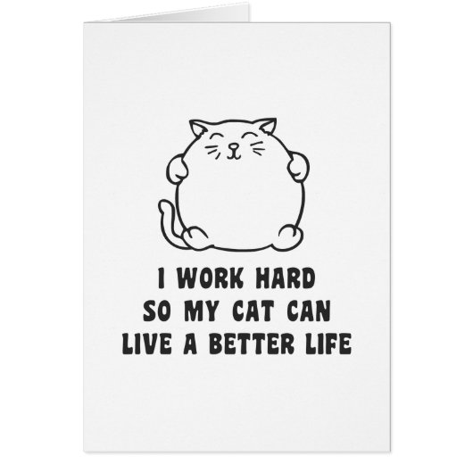 I Work Hard So My Cat Can Live A Better Life (Front)