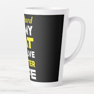 I Work Hard So My Cat Can Live a Better Life  Latte Mug