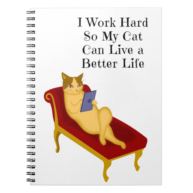 I Work Hard So My Cat Can Live A Better Life Notebook (Front)