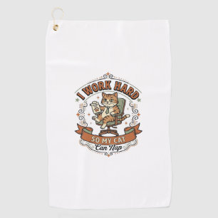 I Work Hard So My Cat Can Nap Cat Funny Owner Humo Golf Towel
