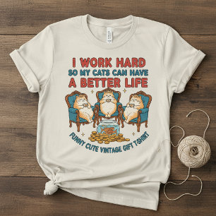 I Work Hard So My Cats Can Have a Better life Tri-Blend Shirt