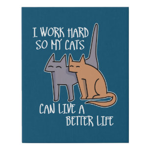 I work hard so my cats can live a better life faux canvas print