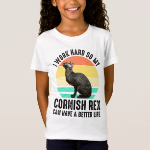 I Work Hard So My Cornish Rex Can Have Better Life T-Shirt