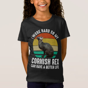 I Work Hard So My Cornish Rex Can Have Better Life T-Shirt
