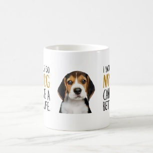 I Work Hard So My Dog Can Have a Better Life Quote Coffee Mug