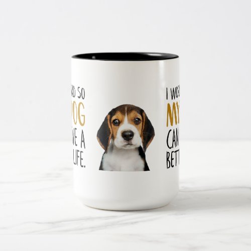 I Work Hard So My Dog Can Have a Better Life Quote Two_Tone Coffee Mug
