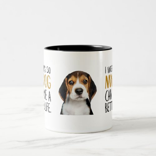 I Work Hard So My Dog Can Have a Better Life Quote Two_Tone Coffee Mug