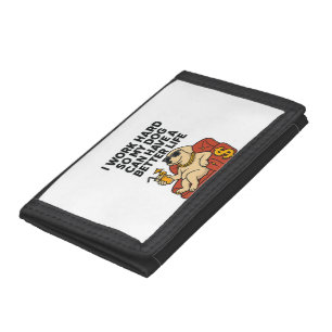 I Work Hard So My Dog Can Have a Better Life. Tri-fold Wallet
